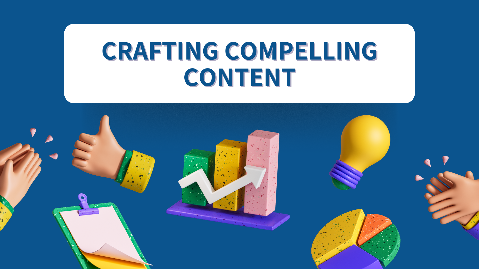 Crafting Compelling Content